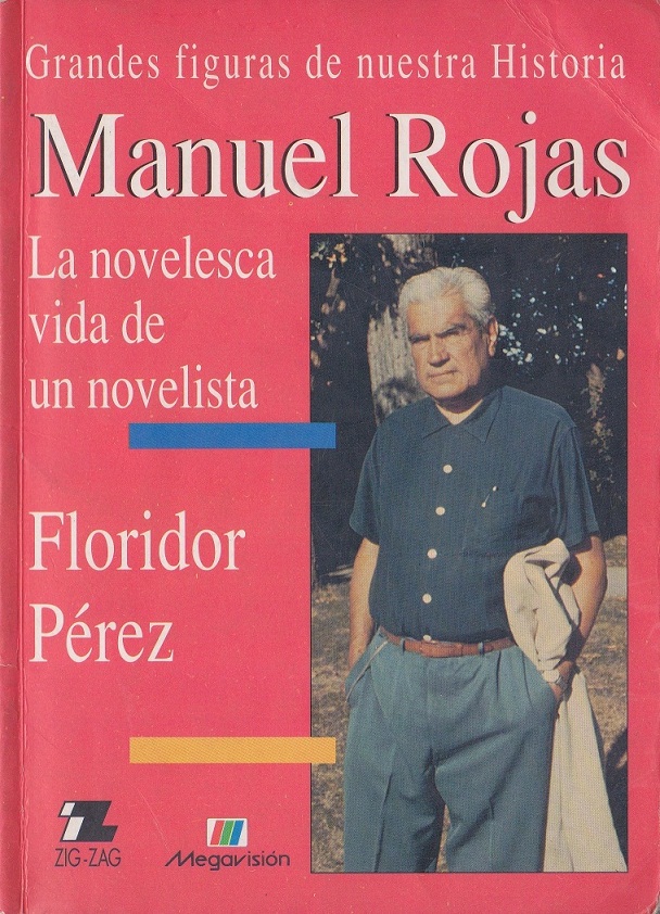 "Manuel Rojas, la novelesca vida de un novelista", por Floridor Pérez